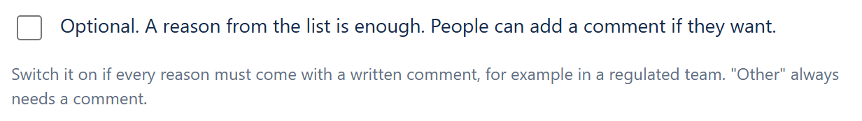The Comment switch, off: Optional. A reason from the list is enough.