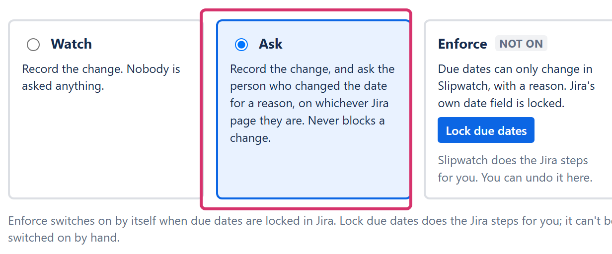 The three cards under When a due date changes: Watch, Ask (chosen and outlined) and Enforce, which shows Not on.